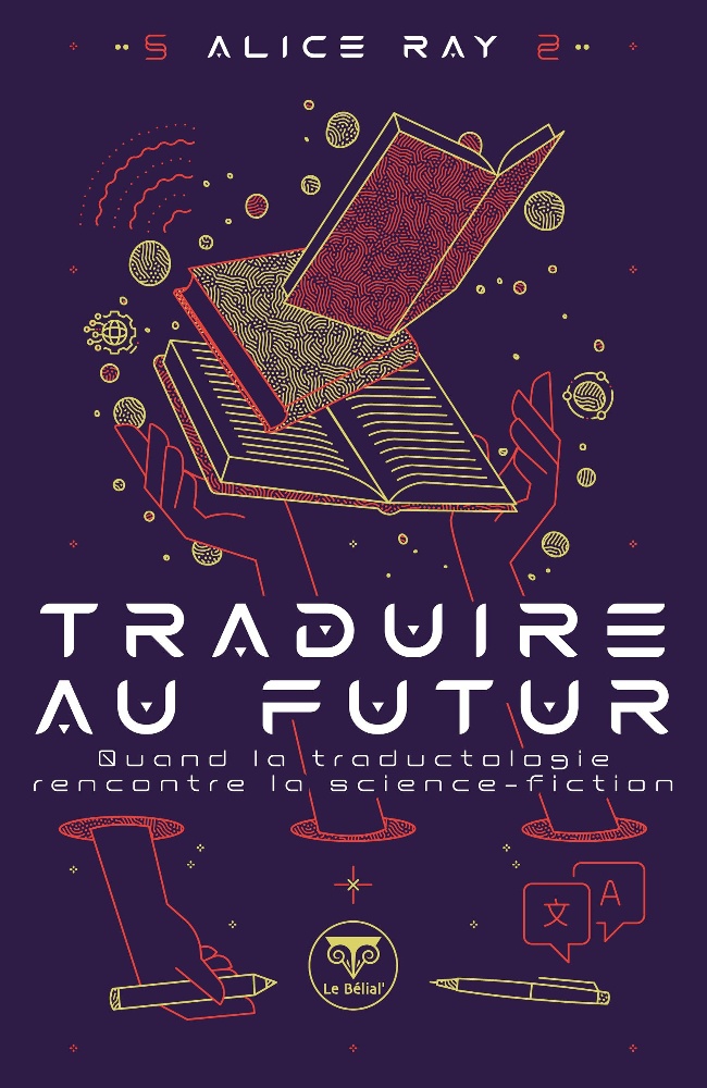 Traduire au futur ! Alice Ray est notre invitée. Quand la traductologie rencontre la science-fiction